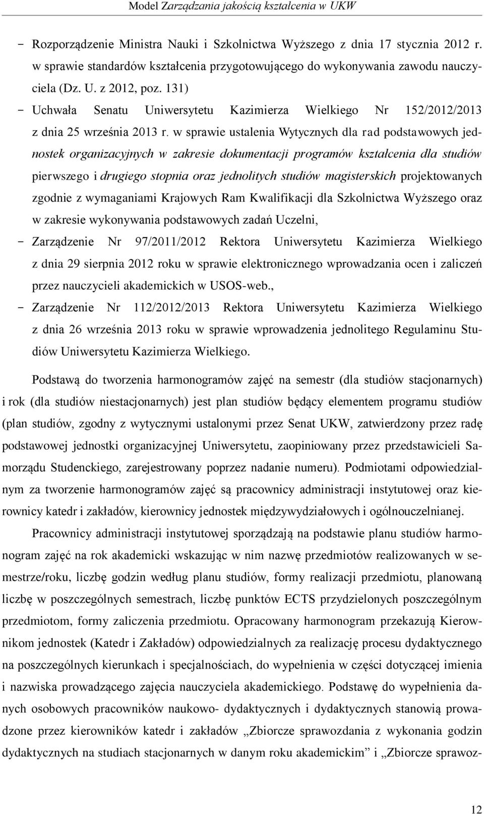 w sprawie ustalenia Wytycznych dla rad podstawowych jednostek organizacyjnych w zakresie dokumentacji programów kształcenia dla studiów pierwszego i drugiego stopnia oraz jednolitych studiów