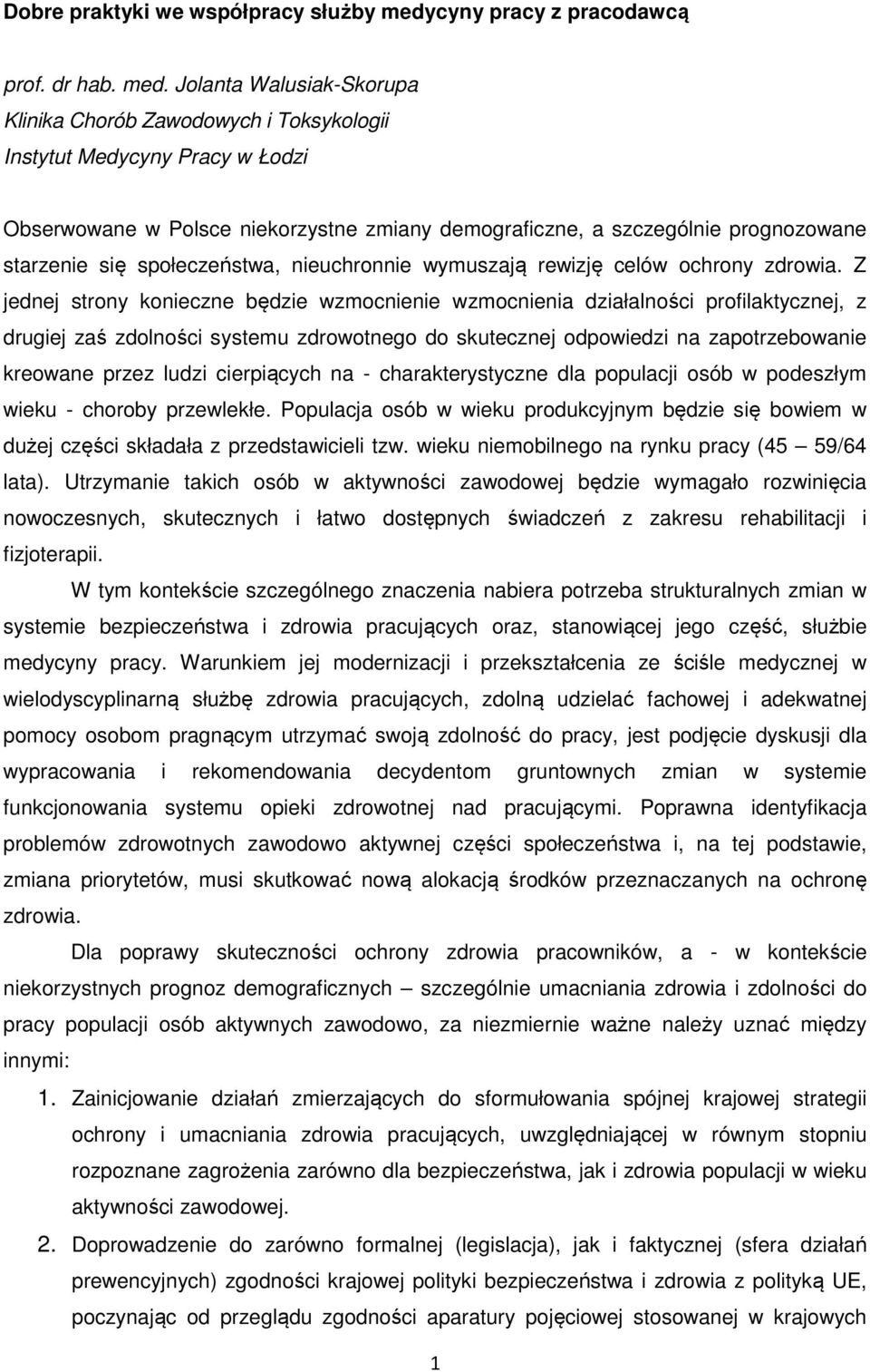 Jolanta Walusiak-Skorupa Klinika Chorób Zawodowych i Toksykologii Instytut Medycyny Pracy w Łodzi Obserwowane w Polsce niekorzystne zmiany demograficzne, a szczególnie prognozowane starzenie się