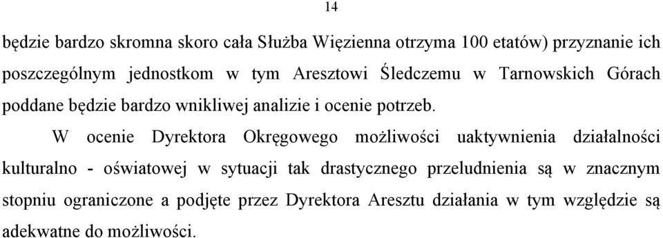 W ocenie Dyrektora Okręgowego możliwości uaktywnienia działalności kulturalno - oświatowej w sytuacji tak drastycznego