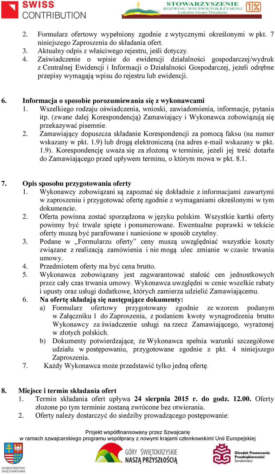 6. Informacja o sposobie porozumiewania się z wykonawcami 1. Wszelkiego rodzaju oświadczenia, wnioski, zawiadomienia, informacje, pytania itp.