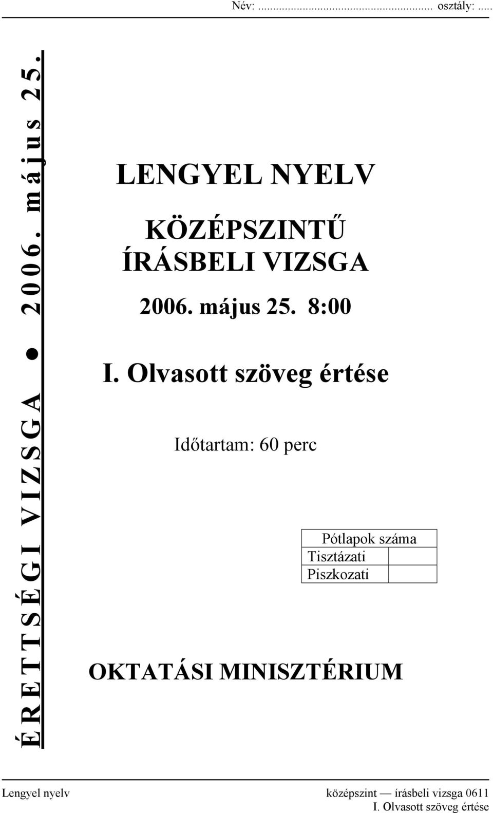 Olvasott szöveg értése Időtartam: 60 perc Pótlapok száma Tisztázati