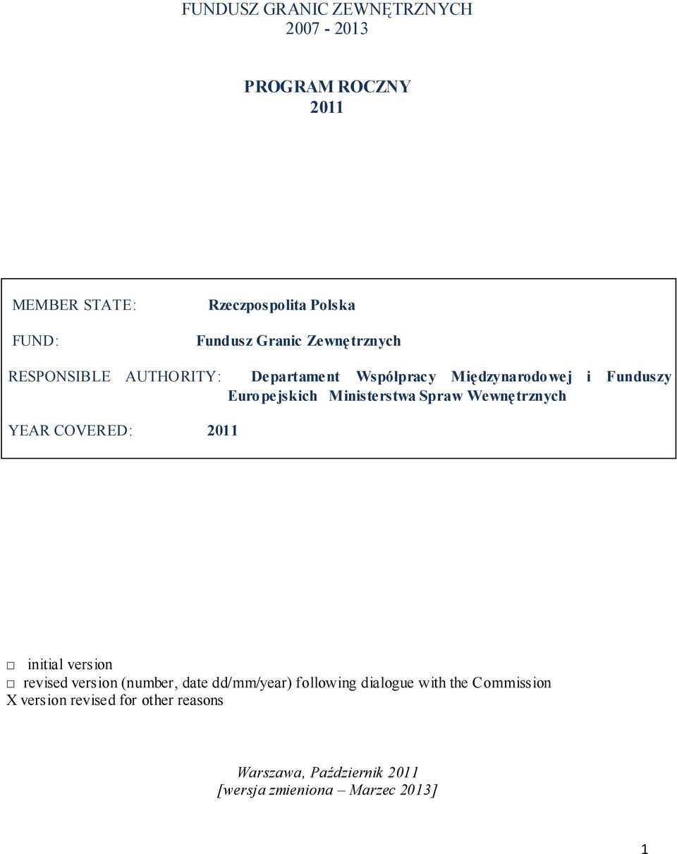 Spraw Wewnętrznych YEAR COVERED: 2011 initial version revised version (number, date dd/mm/year) following dialogue