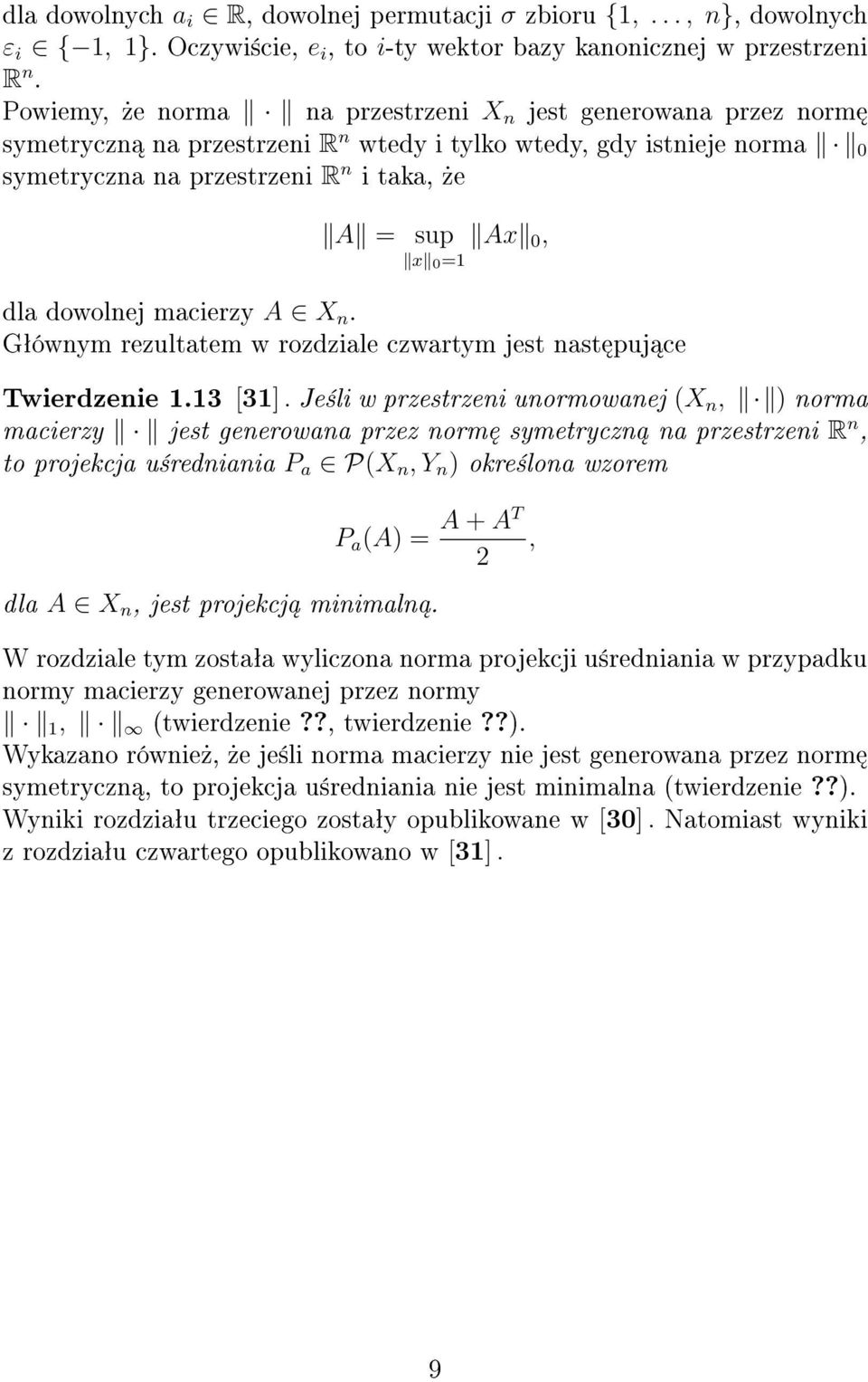 dla dowolnej macierzy A X n. Gªównym rezultatem w rozdziale czwartym jest nast puj ce Twierdzenie 1.13 [31].