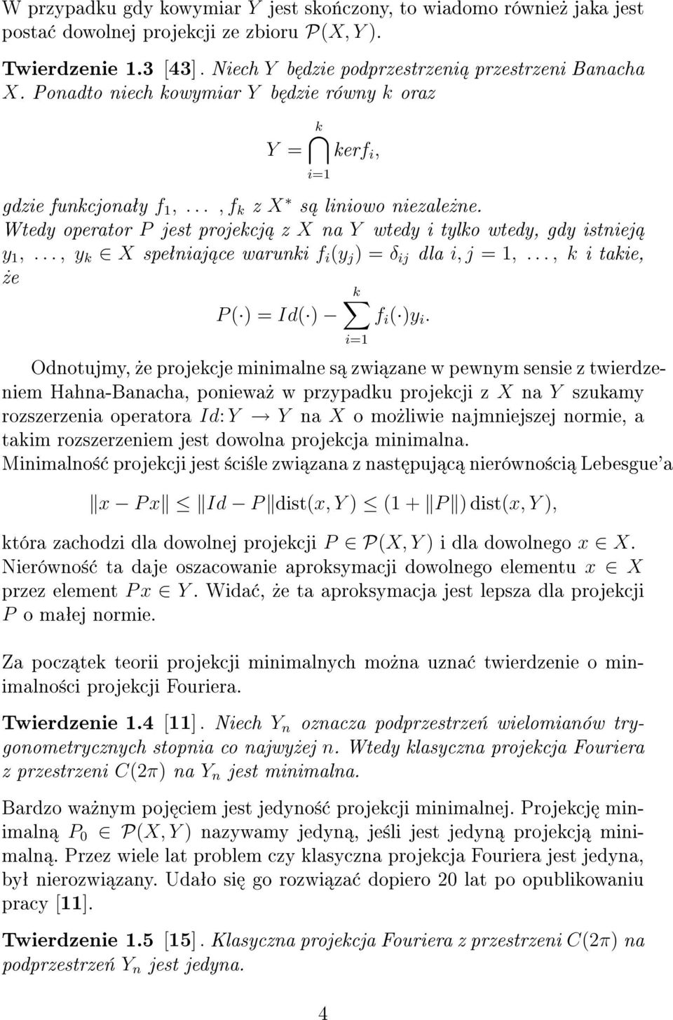 .., y k X speªniaj ce warunki f i (y j ) = δ ij dla i, j = 1,..., k i takie,»e P ( ) = Id( ) k f i ( )y i.