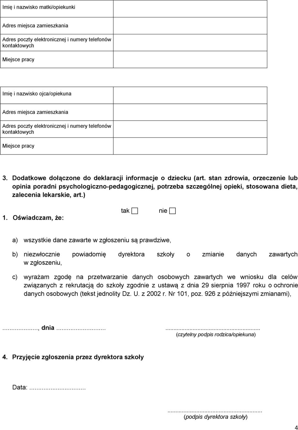 stan zdrowia, orzeczenie lub opinia poradni psychologiczno-pedagogicznej, potrzeba szczególnej opieki, stosowana dieta, zalecenia lekarskie, art.) 1.