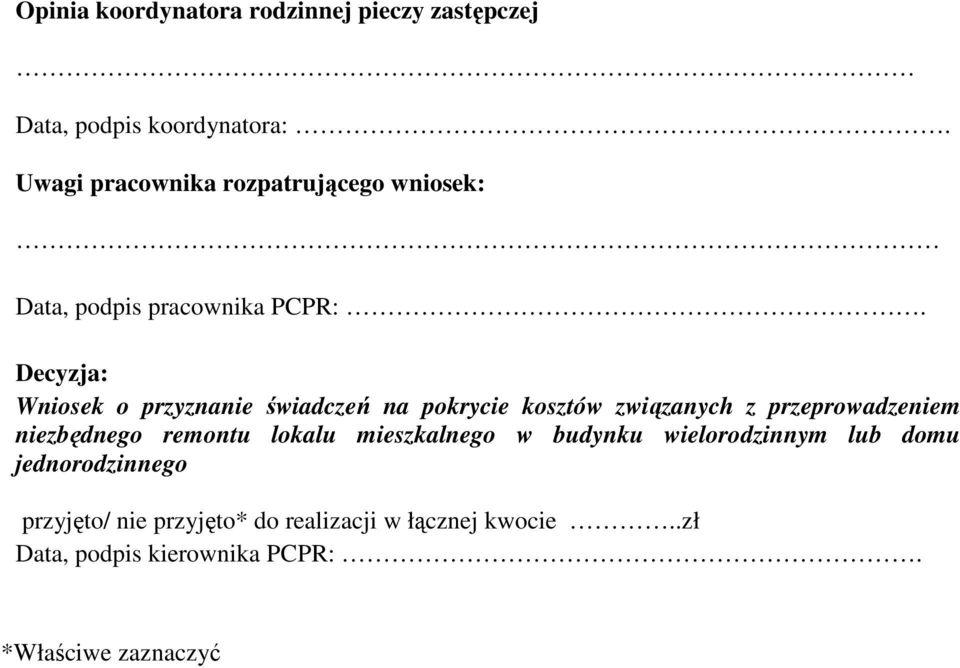 Decyzja: Wniosek o przyznanie świadczeń na pokrycie kosztów związanych z przeprowadzeniem niezbędnego remontu