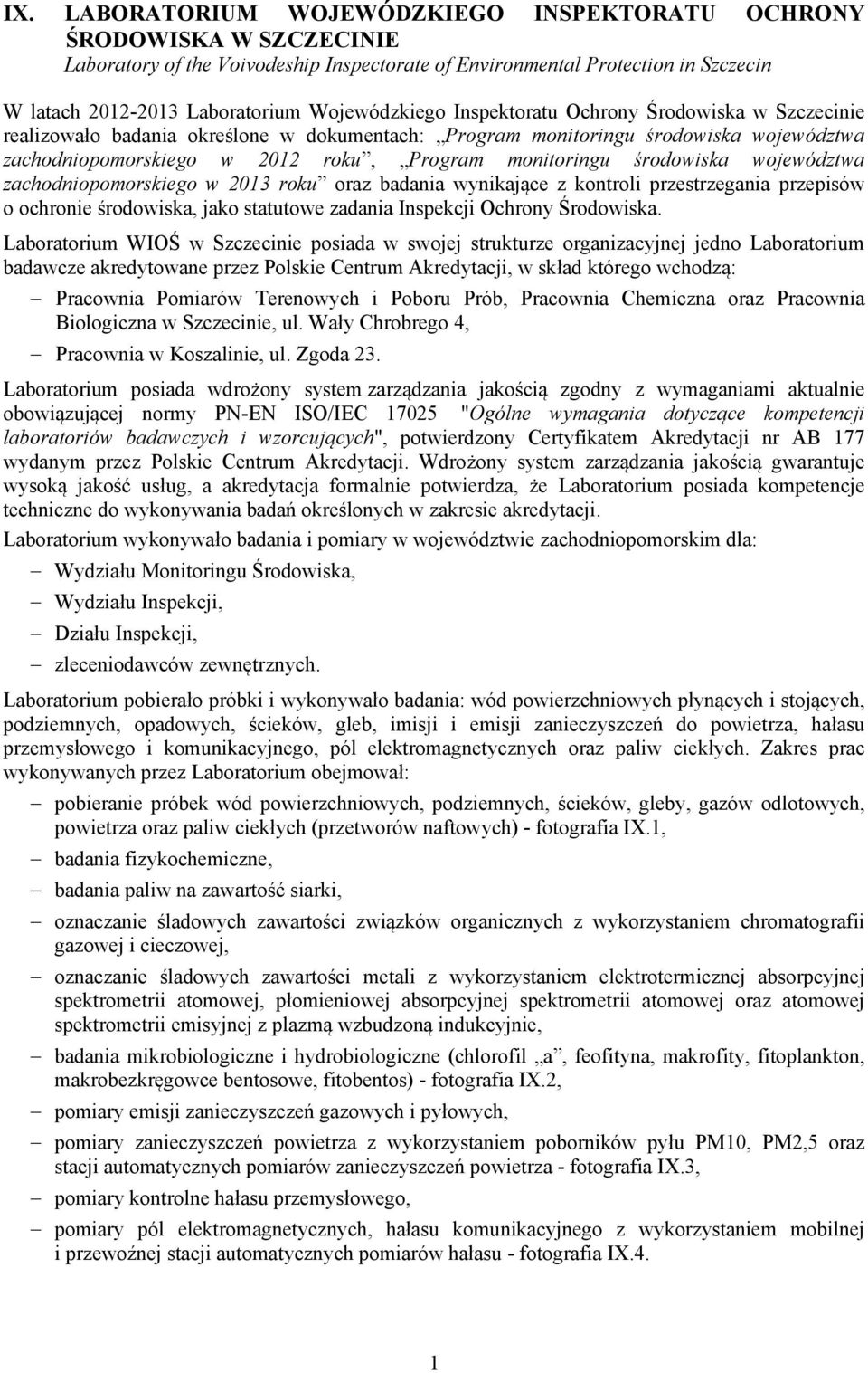 monitoringu środowiska województwa zachodniopomorskiego w 2013 roku oraz badania wynikające z kontroli przestrzegania przepisów o ochronie środowiska, jako statutowe zadania Inspekcji Ochrony