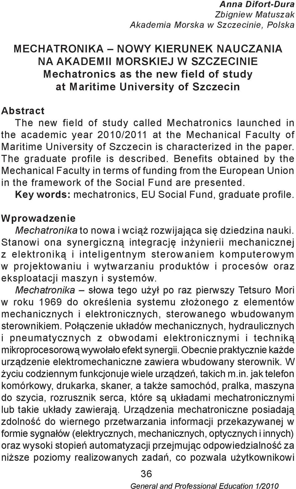 paper. The graduate profile is described. Benefits obtained by the Mechanical Faculty in terms of funding from the European Union in the framework of the Social Fund are presented.