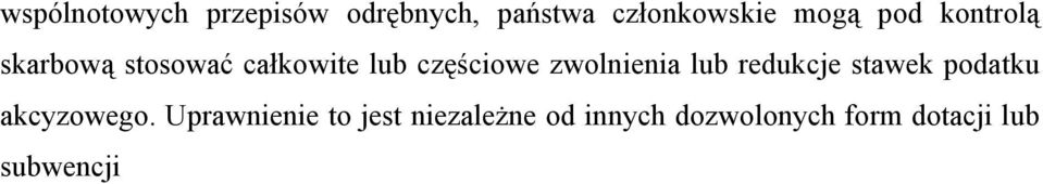 zwolnienia lub redukcje stawek podatku akcyzowego.