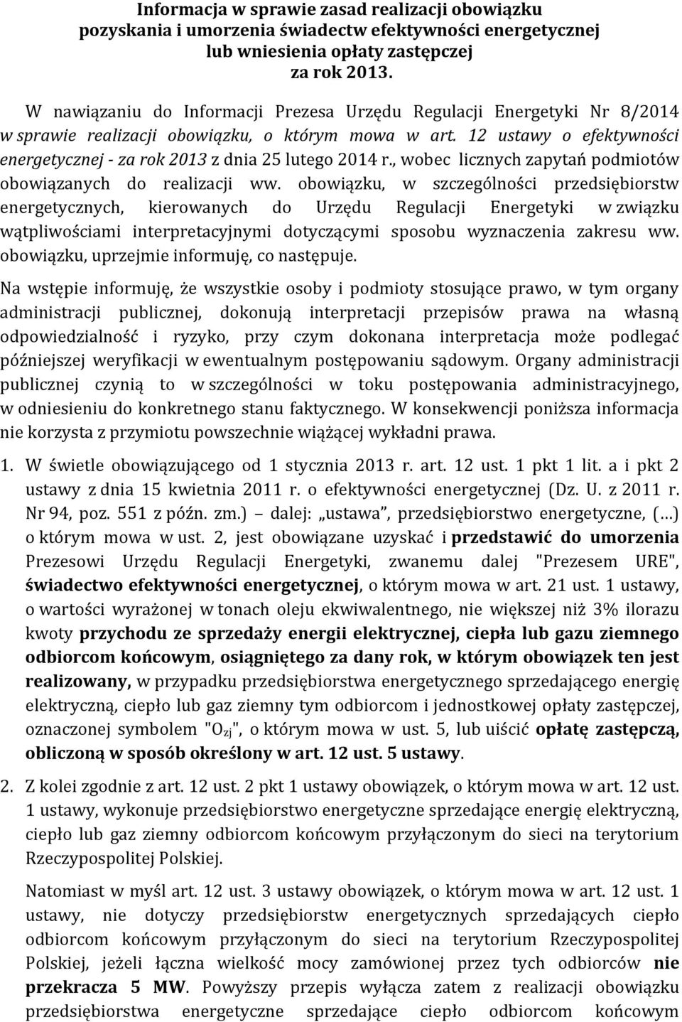 12 ustawy o efektywności energetycznej - za rok 2013 z dnia 25 lutego 2014 r., wobec licznych zapytań podmiotów obowiązanych do realizacji ww.