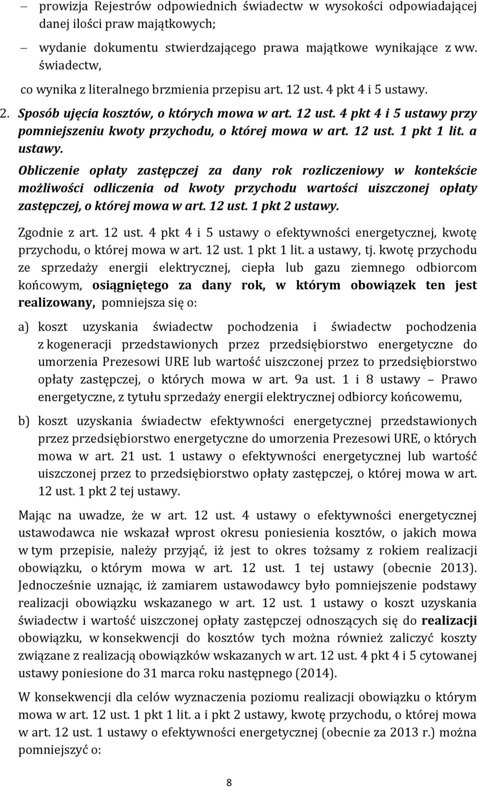 12 ust. 1 pkt 1 lit. a ustawy. Obliczenie opłaty zastępczej za dany rok rozliczeniowy w kontekście możliwości odliczenia od kwoty przychodu wartości uiszczonej opłaty zastępczej, o której mowa w art.