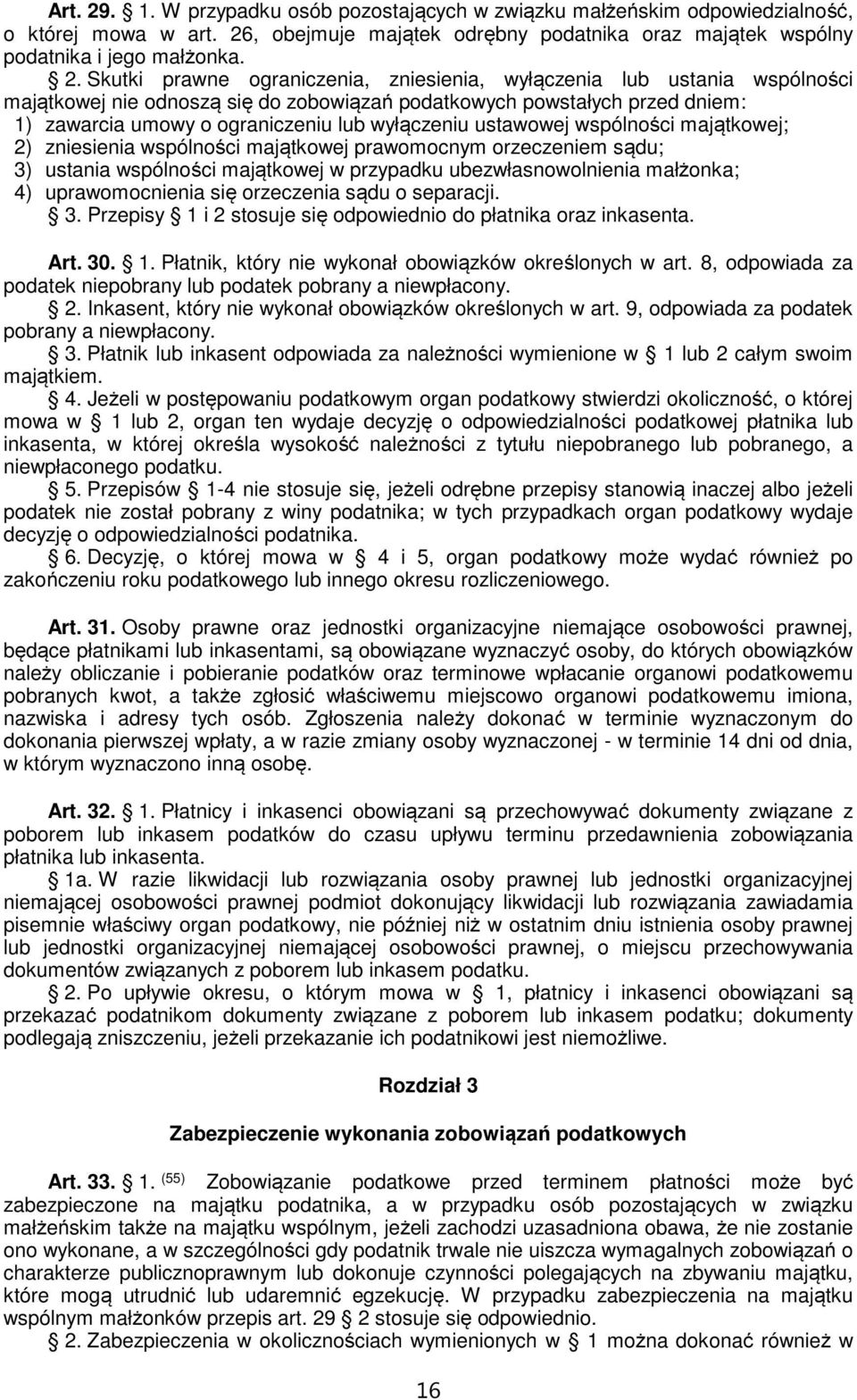 , obejmuje majątek odrębny podatnika oraz majątek wspólny podatnika i jego małżonka. 2.