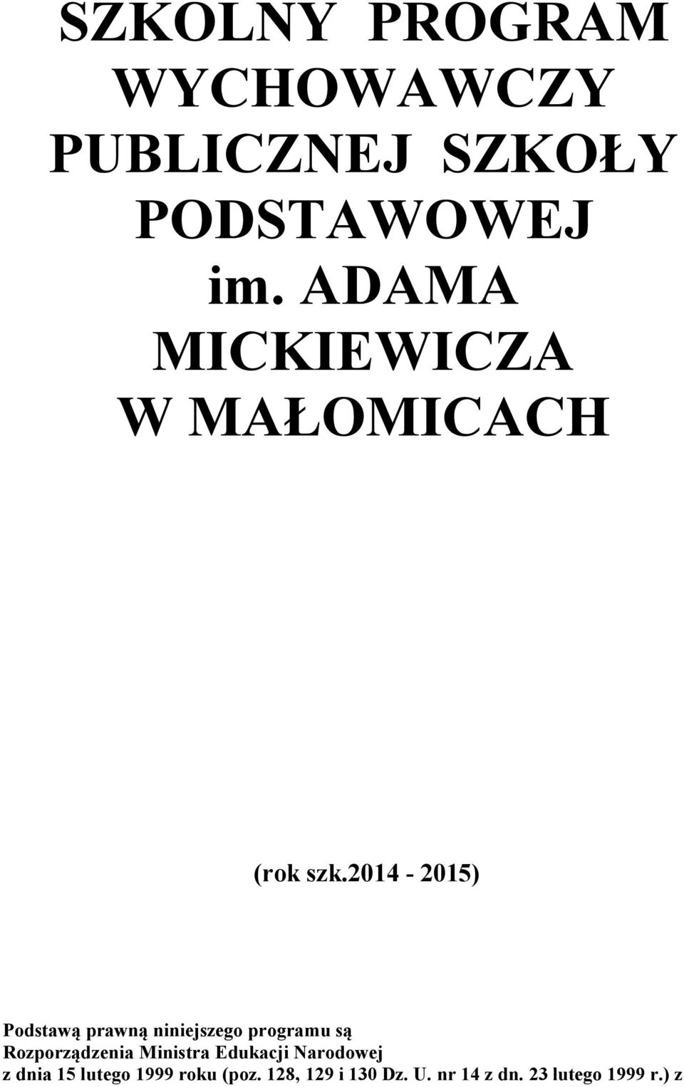 2014-2015) Podstawą prawną niniejszego programu są Rozporządzenia