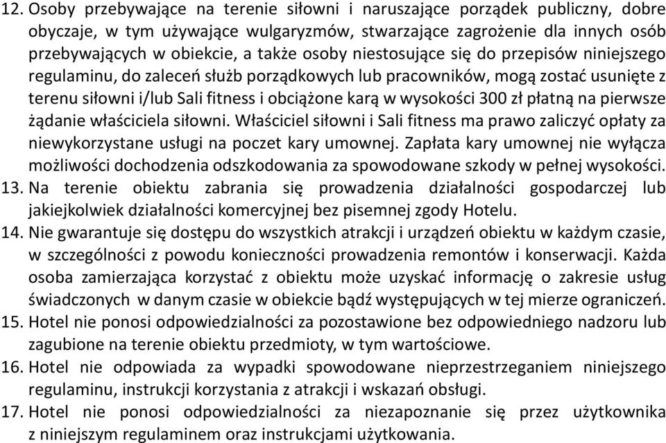 Zapłata kary umownej nie wyłącza możliwości dochodzenia odszkodowania za spowodowane szkody w pełnej wysokości. 13.