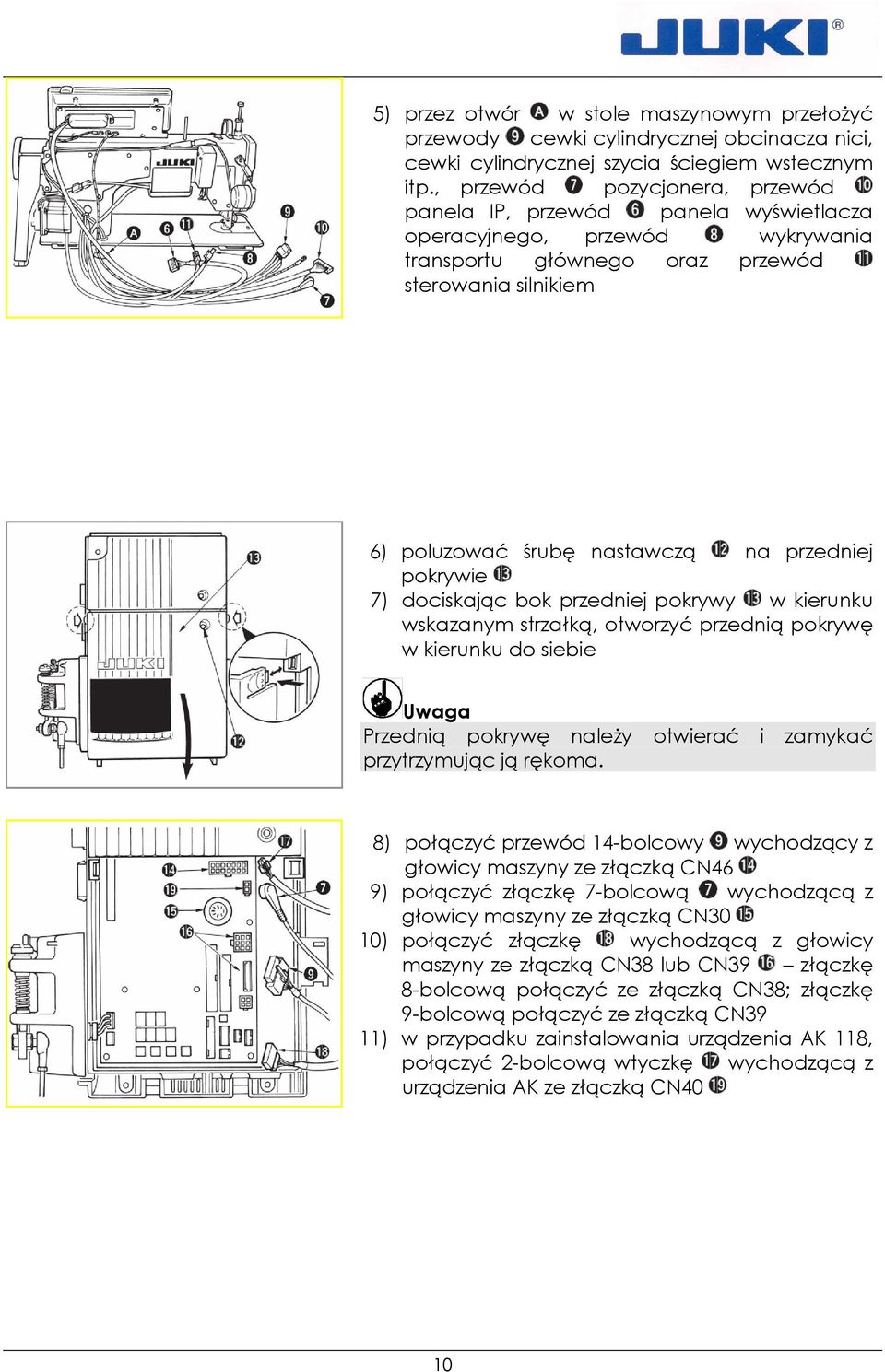 pokrywie 7) dociskając bok przedniej pokrywy w kierunku wskazanym strzałką, otworzyć przednią pokrywę w kierunku do siebie Uwaga Przednią pokrywę naleŝy otwierać i zamykać przytrzymując ją rękoma.