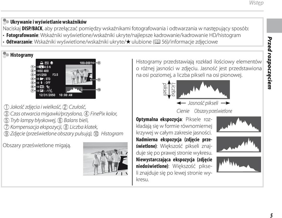 5 : STD : OFF : : - 2 3 2/3/2050 0:00 AM 00-000 q Jakość zdjęcia i wielkość, w Czułość, e Czas otwarcia migawki/przysłona, r FinePix kolor, t Tryb lampy błyskowej, y Balans bieli, u Kompensacja