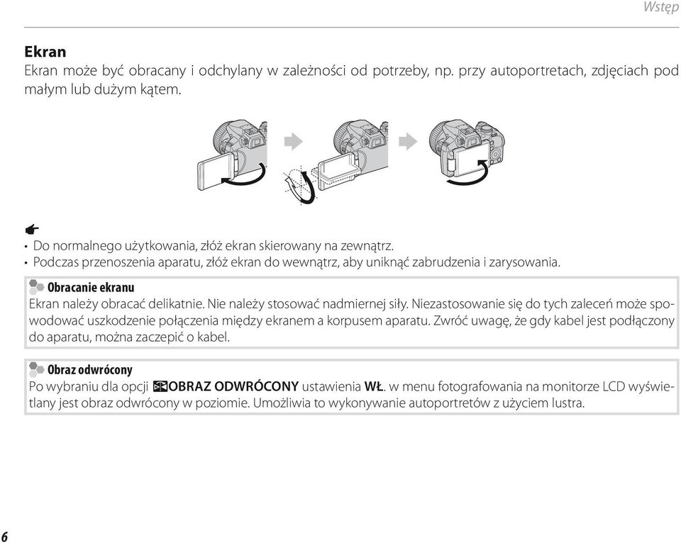 Obracanie ekranu Ekran należy obracać delikatnie. Nie należy stosować nadmiernej siły.