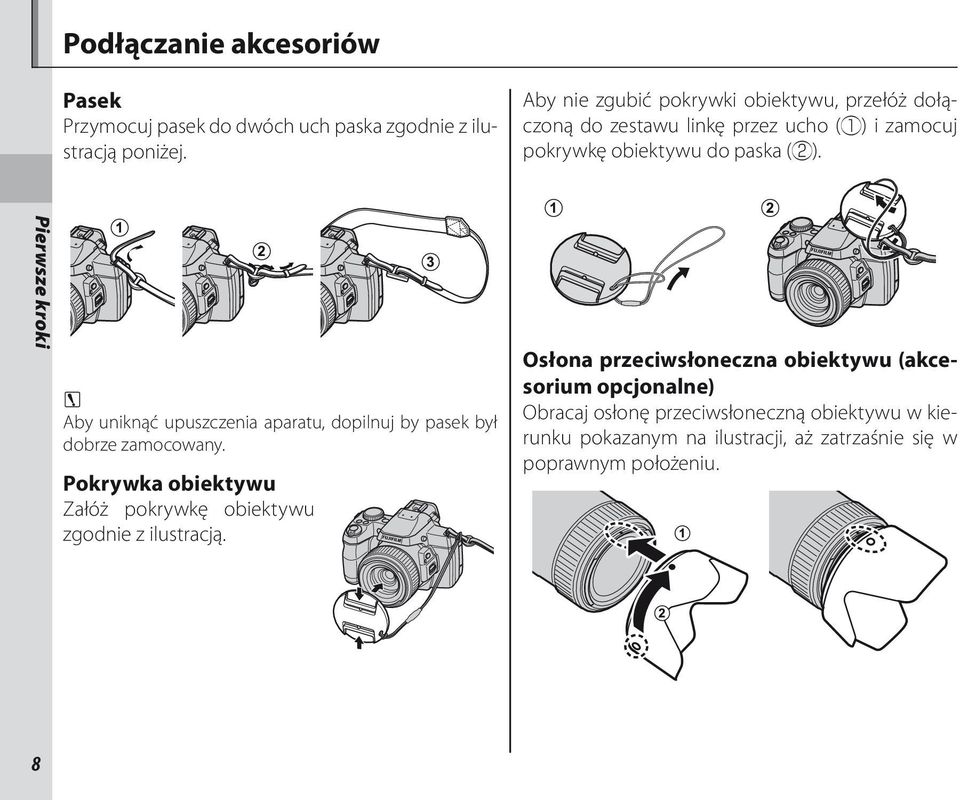 Pierwsze kroki c Aby uniknąć upuszczenia aparatu, dopilnuj by pasek był dobrze zamocowany.