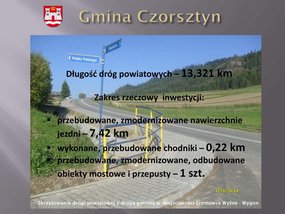 km przebudowane, zmodernizowane, odbudowane obiekty mostowe i przepusty 1 szt.