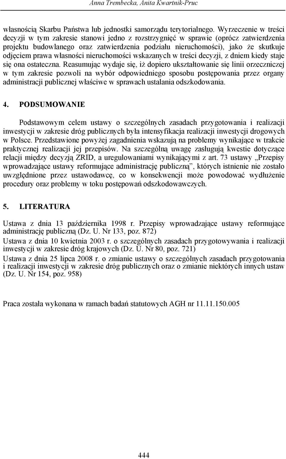 prawa własności nieruchomości wskazanych w treści decyzji, z dniem kiedy staje się ona ostateczna.