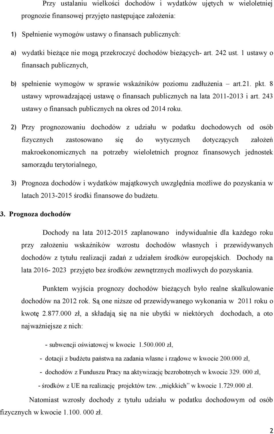 8 ustawy wprowadzającej ustawę o finansach publicznych na lata 2011-2013 i art. 243 ustawy o finansach publicznych na okres od 2014 roku.