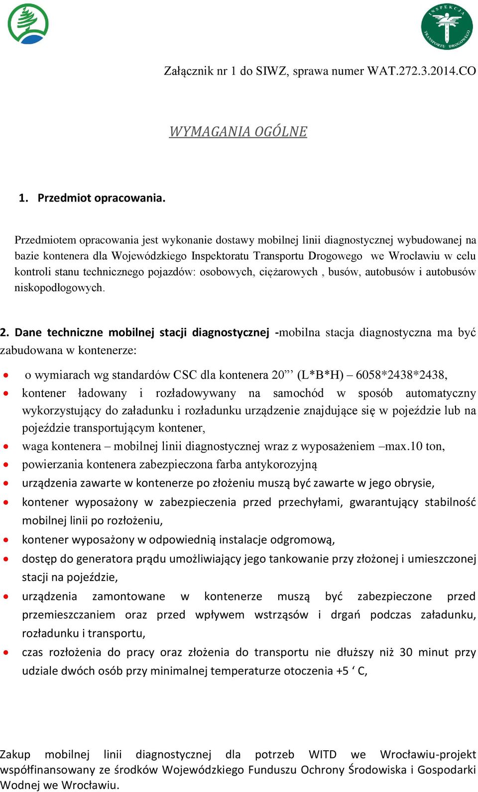 technicznego pojazdów: osobowych, ciężarowych, busów, autobusów i autobusów niskopodłogowych. 2.