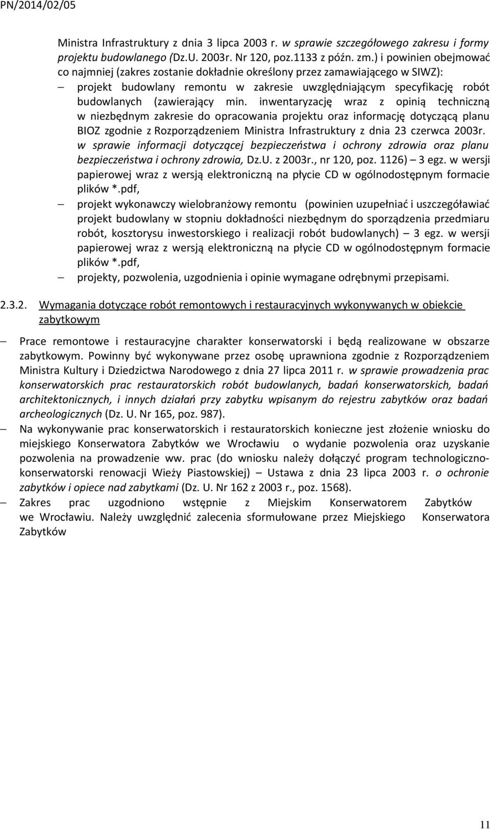 min. inwentaryzację wraz z opinią techniczną w niezbędnym zakresie do opracowania projektu oraz informację dotyczącą planu BIOZ zgodnie z Rozporządzeniem Ministra Infrastruktury z dnia 23 czerwca