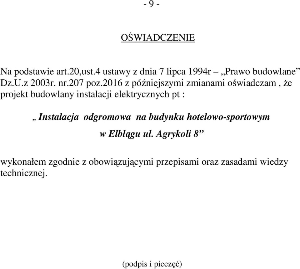 2016 z późniejszymi zmianami oświadczam, Ŝe projekt budowlany instalacji elektrycznych pt :