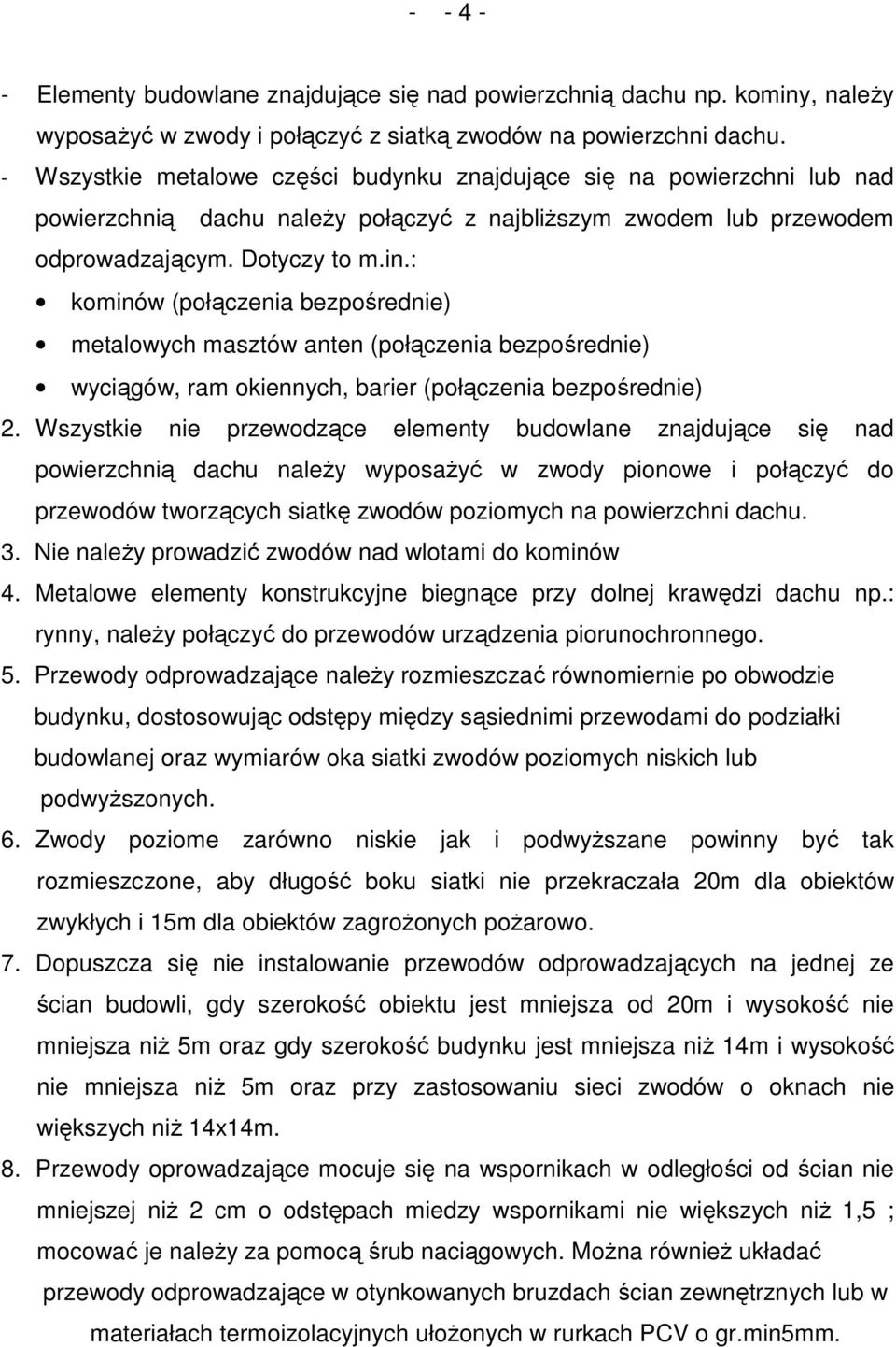 : kominów (połączenia bezpośrednie) metalowych masztów anten (połączenia bezpośrednie) wyciągów, ram okiennych, barier (połączenia bezpośrednie) 2.