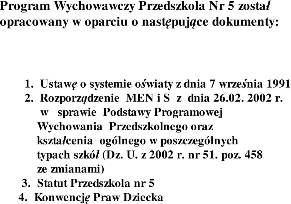 w sprawie Podstawy Programowej Wychowania Przedszkolnego oraz ksztacenia ogólnego w