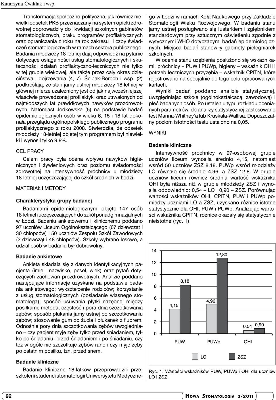 profilaktycznych oraz ograniczania z roku na rok zakresu i liczby świadczeń stomatologicznych w ramach sektora publicznego.