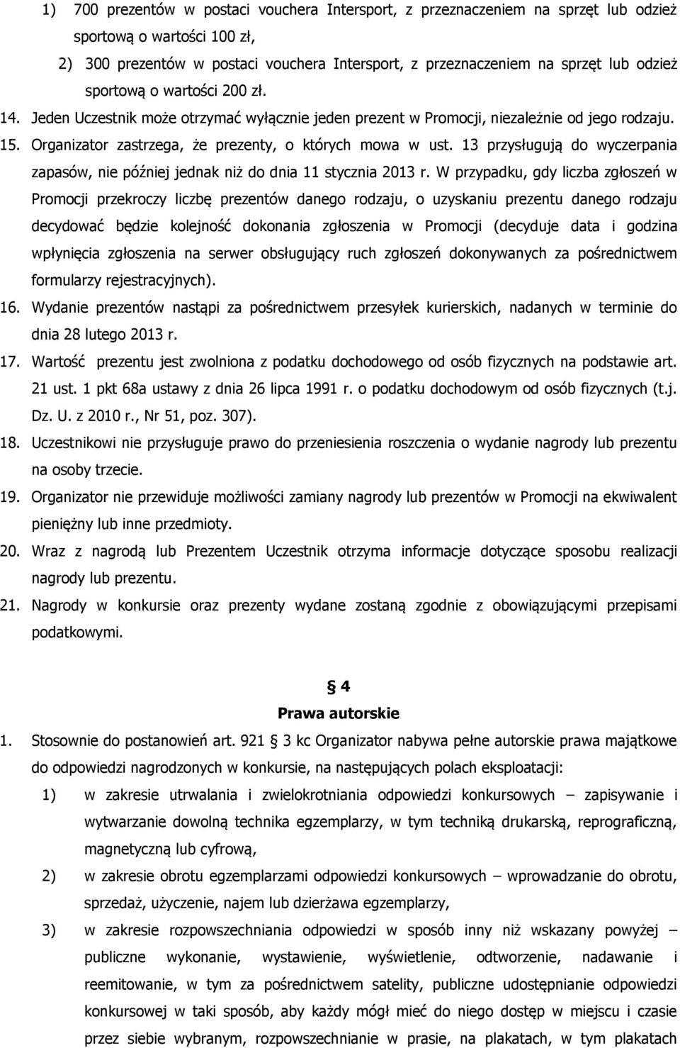 13 przysługują do wyczerpania zapasów, nie później jednak niż do dnia 11 stycznia 2013 r.