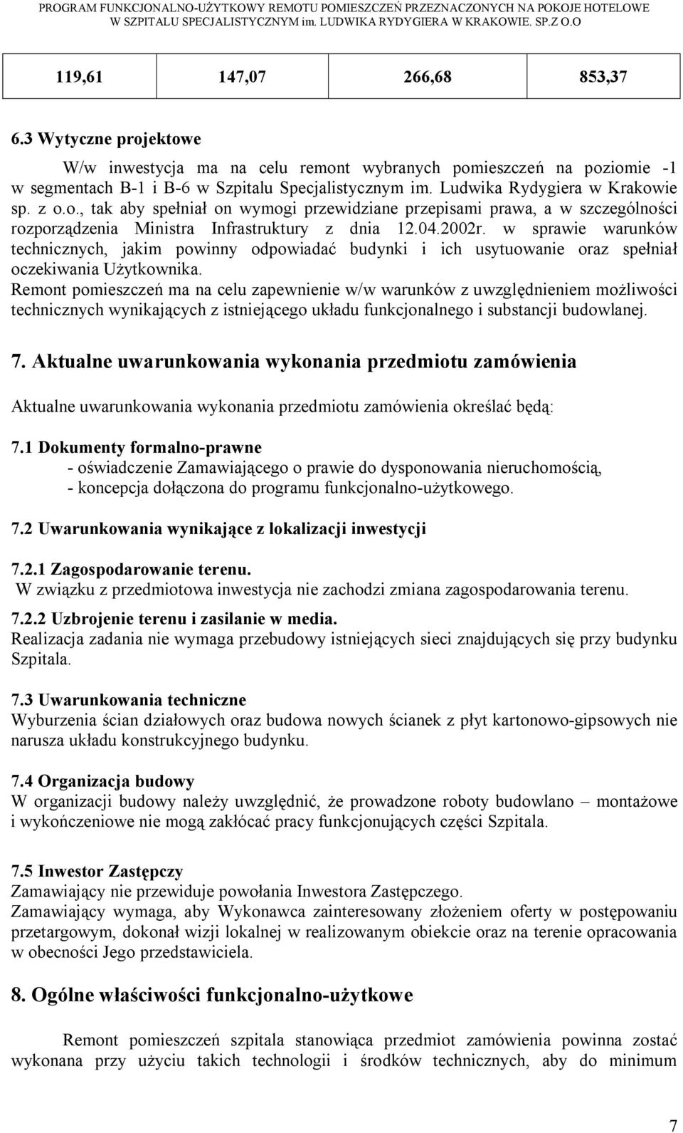 w sprawie warunków technicznych, jakim powinny odpowiadać budynki i ich usytuowanie oraz spełniał oczekiwania Użytkownika.