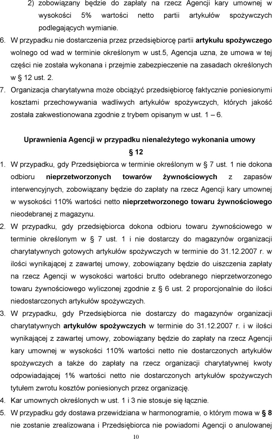 5, Agencja uzna, że umowa w tej części nie została wykonana i przejmie zabezpieczenie na zasadach określonych w 12 ust. 2. 7.