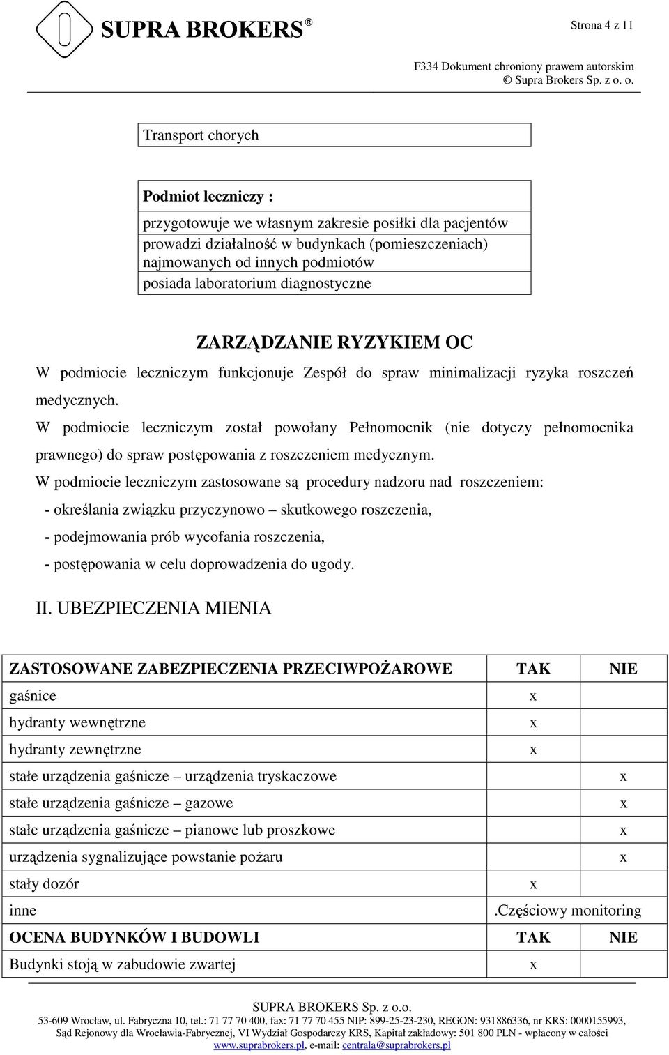 W podmiocie leczniczym został powołany Pełnomocnik (nie dotyczy pełnomocnika prawnego) do spraw postępowania z roszczeniem medycznym.