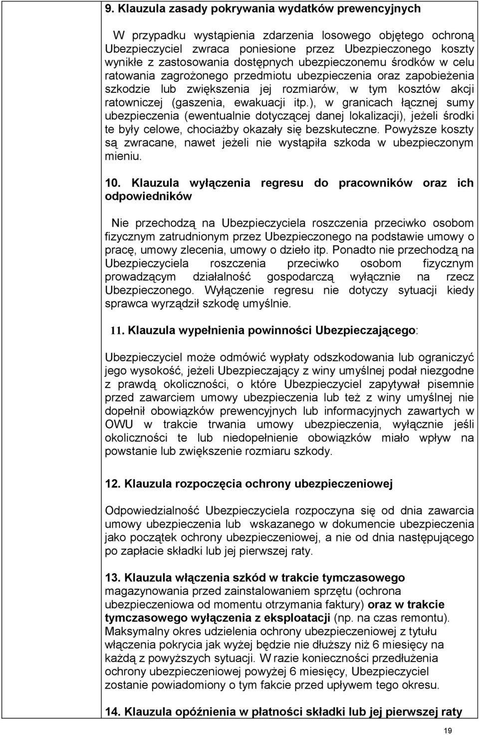 ), w granicach łącznej sumy (ewentualnie dotyczącej danej lokalizacji), jeżeli środki te były celowe, chociażby okazały się bezskuteczne.