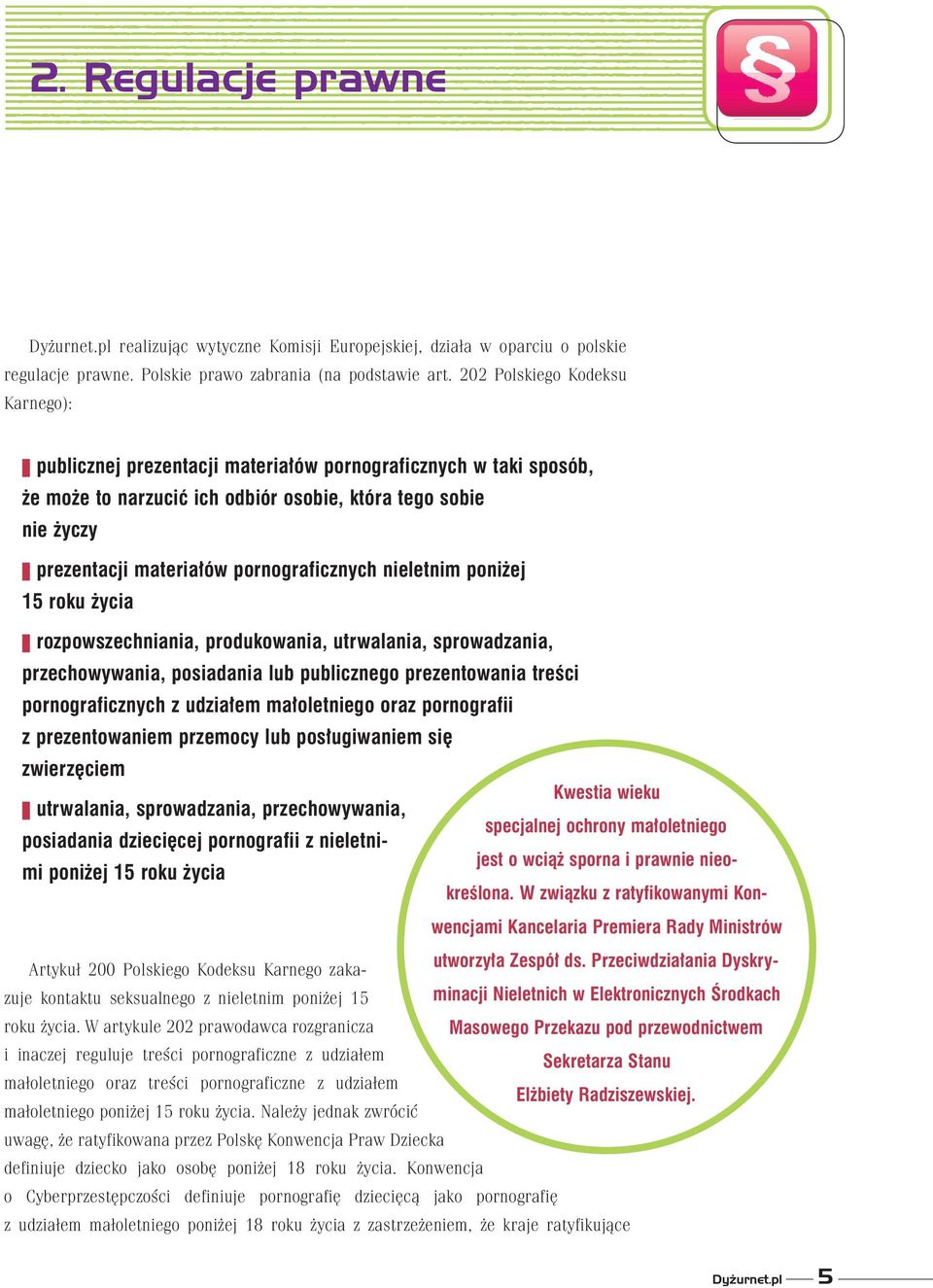 pornograficznych nieletnim poni ej 15 roku ycia rozpowszechniania, produkowania, utrwalania, sprowadzania, przechowywania, posiadania lub publicznego prezentowania treści pornograficznych z udziałem