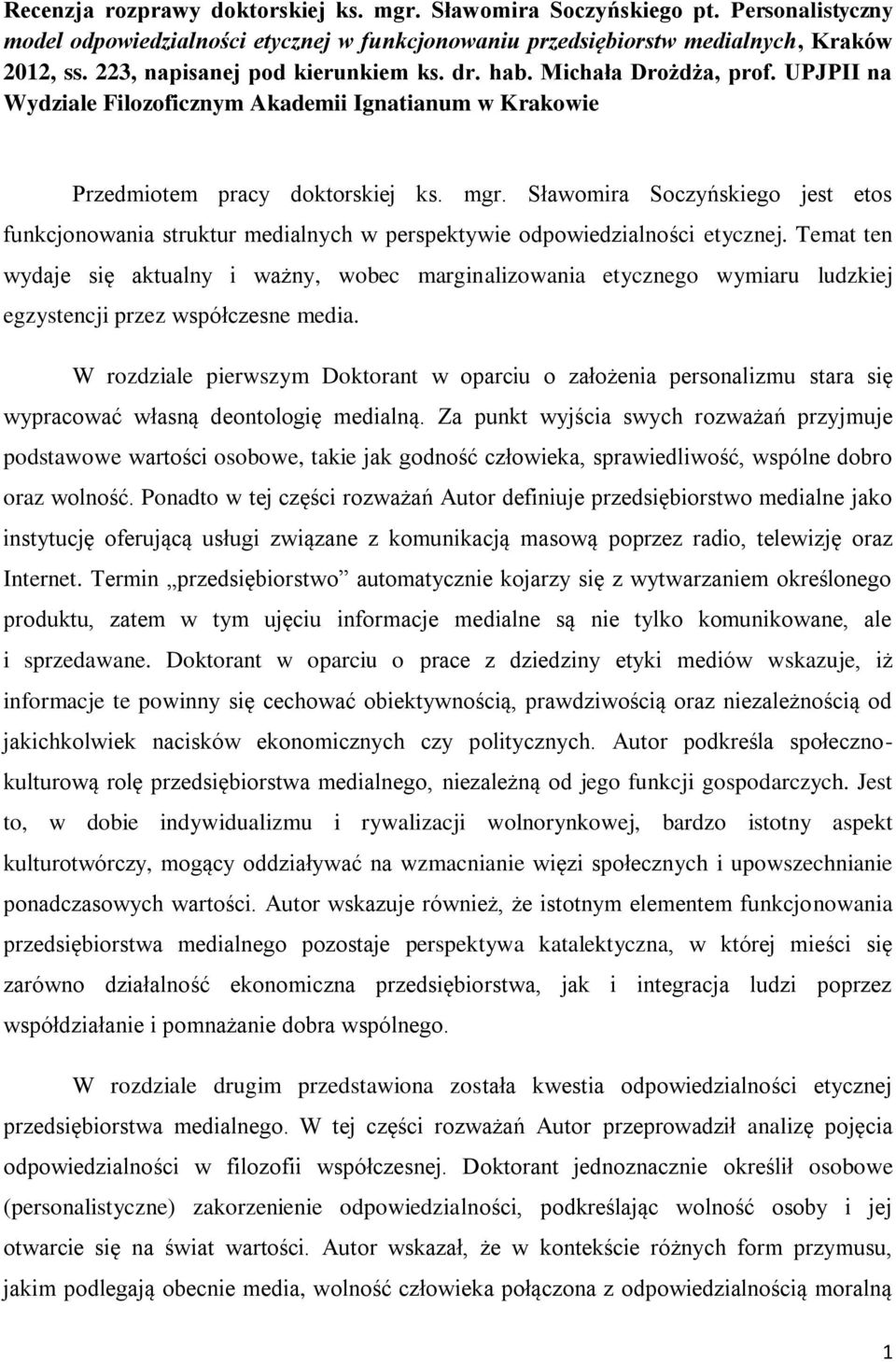 Sławomira Soczyńskiego jest etos funkcjonowania struktur medialnych w perspektywie odpowiedzialności etycznej.