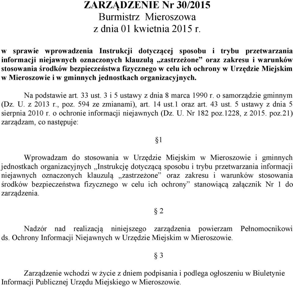 w celu ich ochrony w Urzędzie Miejskim w Mieroszowie i w gminnych jednostkach organizacyjnych. Na podstawie art. 33 ust. 3 i 5 ustawy z dnia 8 marca 1990 r. o samorządzie gminnym (Dz. U. z 2013 r.