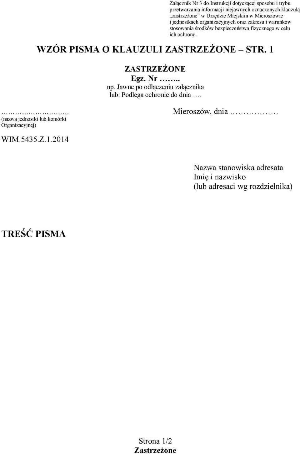 WZÓR PISMA O KLAUZULI ZASTRZEŻONE STR. 1 ZASTRZEŻONE Egz. Nr.. np. Jawne po odłączeniu załącznika lub: Podlega ochronie do dnia.