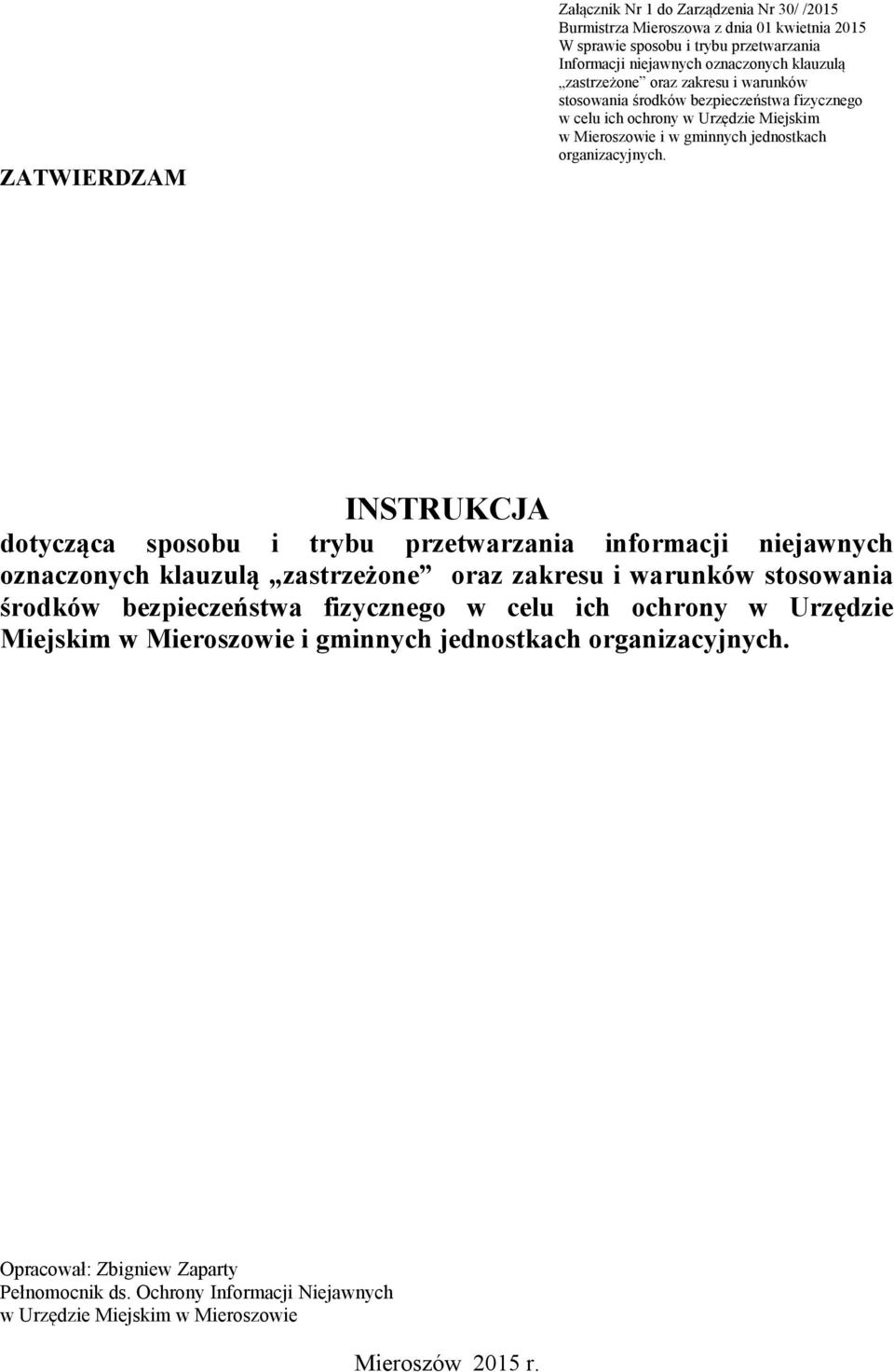 INSTRUKCJA dotycząca sposobu i trybu przetwarzania informacji niejawnych oznaczonych klauzulą zastrzeżone oraz zakresu i warunków stosowania środków bezpieczeństwa fizycznego w celu ich