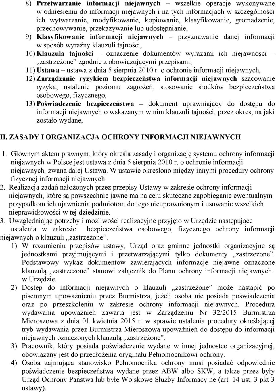 tajności oznaczenie dokumentów wyrazami ich niejawności zastrzeżone zgodnie z obowiązującymi przepisami, 11) Ustawa ustawa z dnia 5 sierpnia 2010 r.