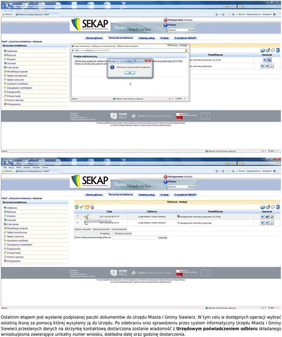 Po odebraniu oraz sprawdzeniu przez system informatyczny Urzędu Miasta i Gminy Siewierz przesłanych danych na skrzynkę