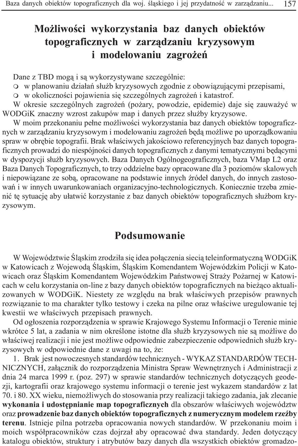 kryzysowych zgodnie z obowi¹zuj¹cymi przepisami, m w okolicznoœci pojawienia siê szczególnych zagro eñ i katastrof.