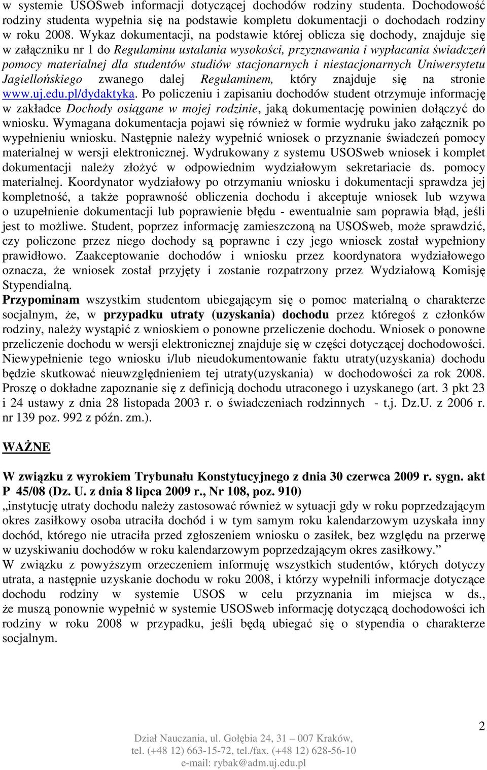 studiów stacjonarnych i niestacjonarnych Uniwersytetu Jagiellońskiego zwanego dalej Regulaminem, który znajduje się na stronie www.uj.edu.pl/dydaktyka.