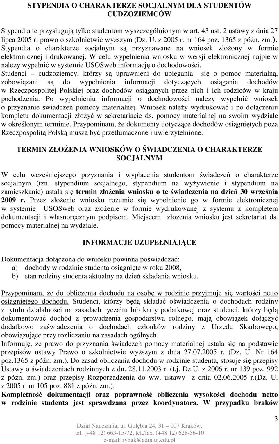 W celu wypełnienia wniosku w wersji elektronicznej najpierw naleŝy wypełnić w systemie USOSweb informację o dochodowości.