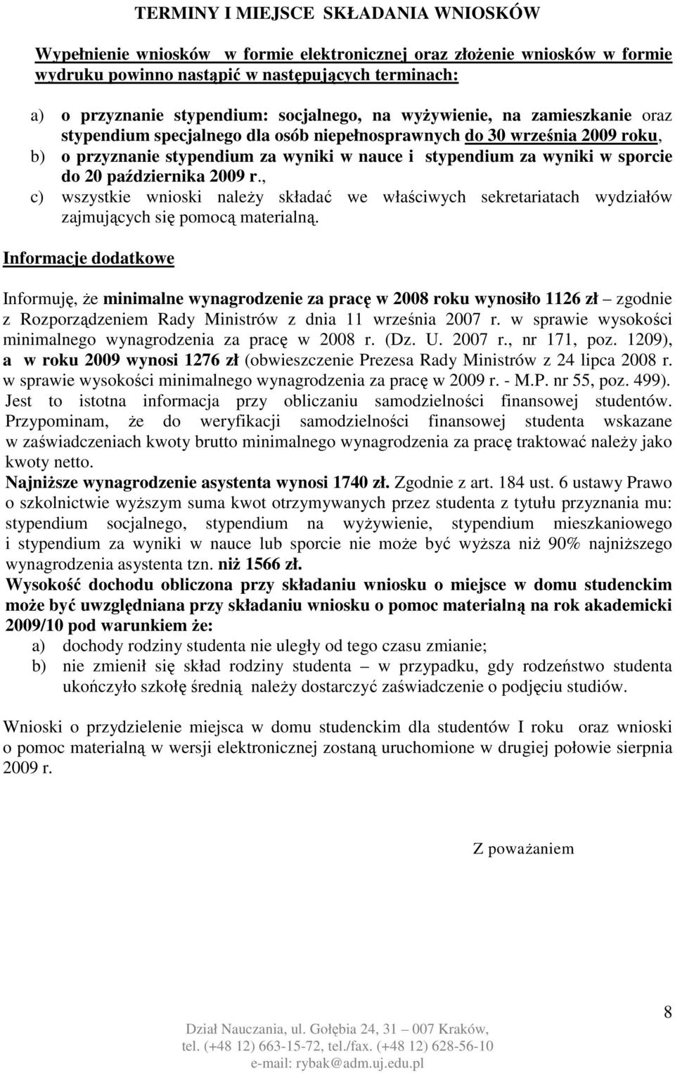 sporcie do 20 października 2009 r., c) wszystkie wnioski naleŝy składać we właściwych sekretariatach wydziałów zajmujących się pomocą materialną.