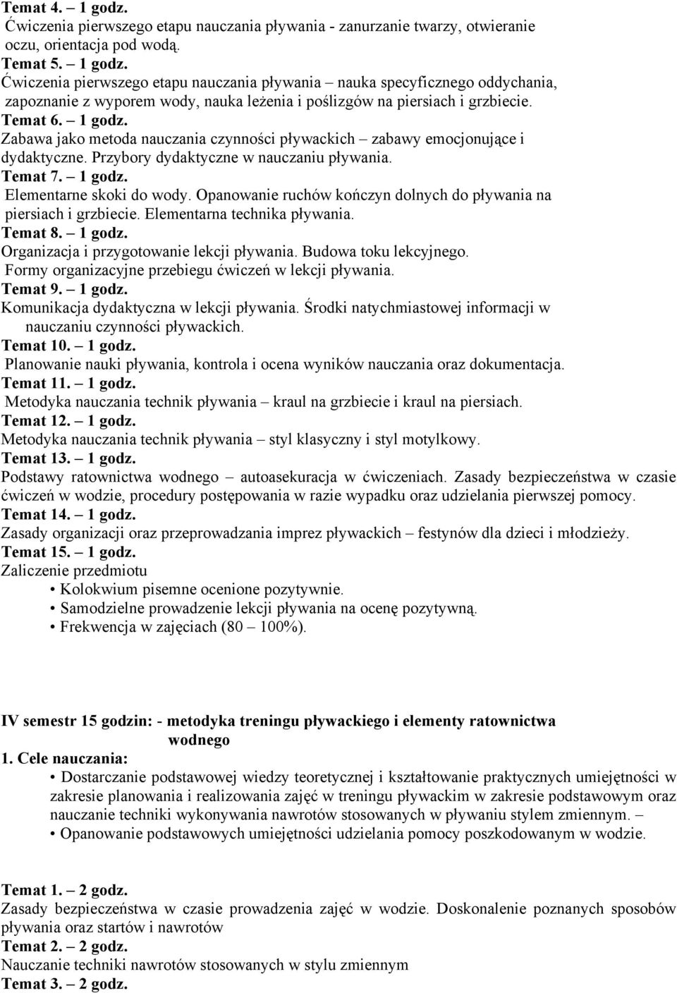 Opanowanie ruchów kończyn dolnych do pływania na piersiach i grzbiecie. Elementarna technika pływania. Temat 8. 1 godz. Organizacja i przygotowanie lekcji pływania. Budowa toku lekcyjnego.