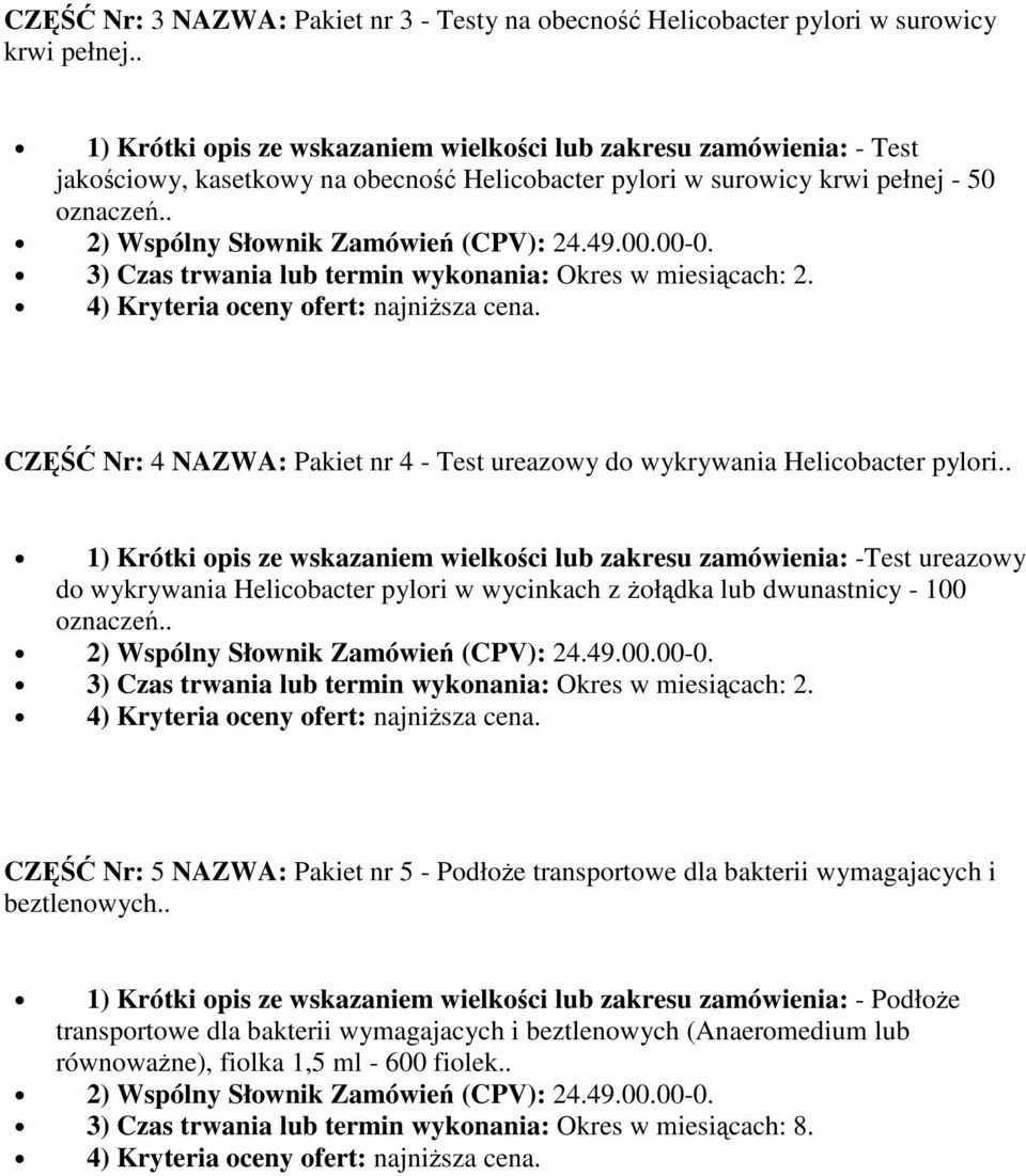 . CZĘŚĆ Nr: 4 NAZWA: Pakiet nr 4 - Test ureazowy do wykrywania Helicobacter pylori.