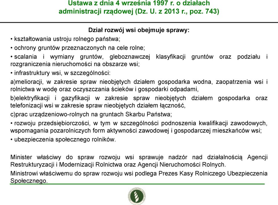 podziału i rozgraniczenia nieruchomości na obszarze wsi; infrastruktury wsi, w szczególności: a)melioracji, w zakresie spraw nieobjętych działem gospodarka wodna, zaopatrzenia wsi i rolnictwa w wodę